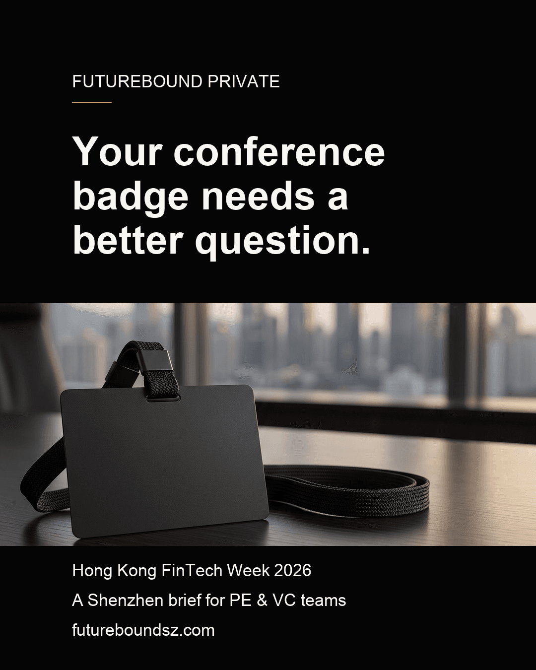 Illustrative Futurebound campaign artwork showing a blank conference badge and lanyard on a desk against an imagined Shenzhen skyline, with the headline Your conference badge needs a better question.