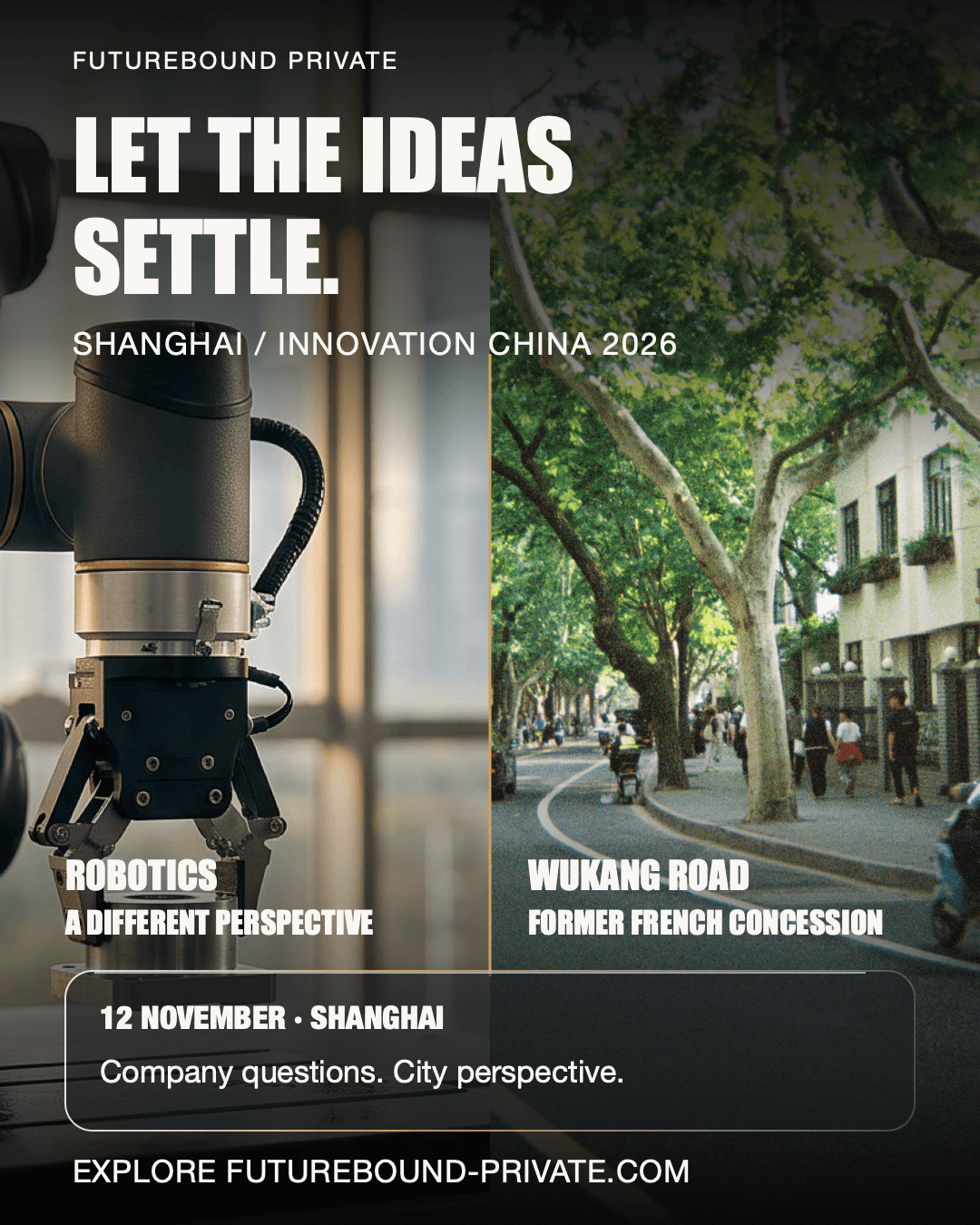 Futurebound split-screen artwork pairing an illustrative robotic arm with a real Wukang Road streetscape in Shanghai’s former French Concession. Headline: Let the ideas settle.