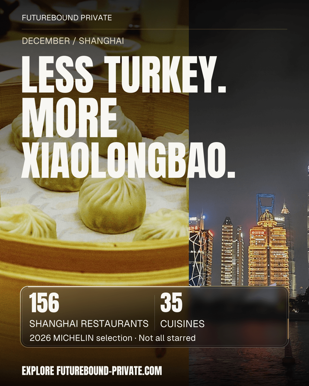 Futurebound Private Shanghai at Christmas artwork: xiaolongbao in a bamboo steamer beside the illuminated Pudong skyline. Headline: Less turkey. More xiaolongbao. Glass panel gives 156 Shanghai restaurants and 35 cuisines in the 2026 MICHELIN selection, not all starred.